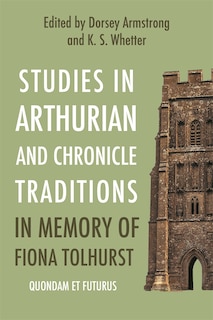 Front cover_Studies in Arthurian and Chronicle Traditions in Memory of Fiona Tolhurst