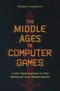 Couverture_The Middle Ages in Computer Games