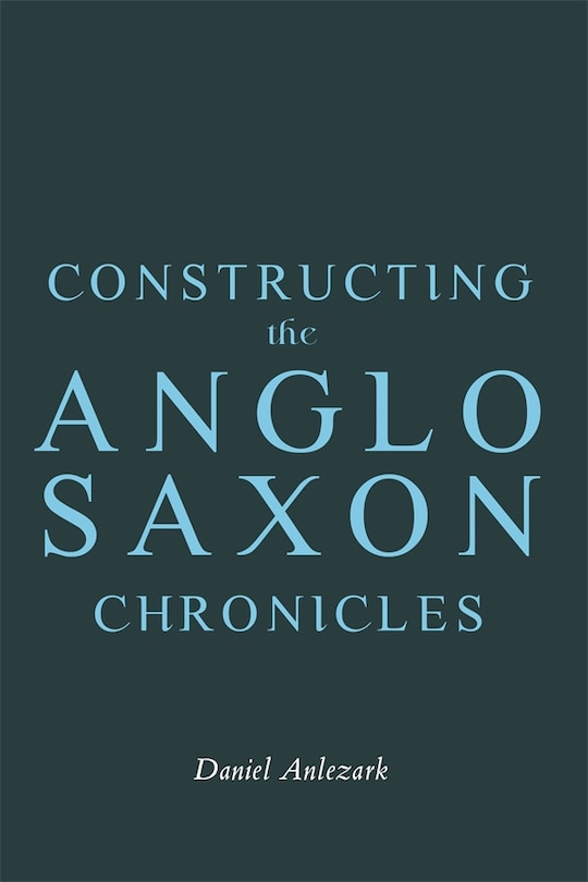 Couverture_Constructing the Anglo-Saxon Chronicles