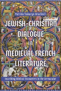 Front cover_Jewish-Christian Dialogue in Medieval French Literature