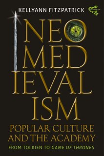 Front cover_Neomedievalism, Popular Culture, and the Academy