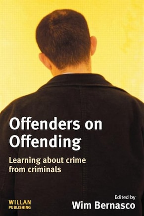 Offenders on Offending: Learning About Crime From Criminals