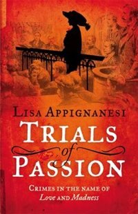 Front cover_Trials Of Passion: Crimes In The Name Of Love And Madness