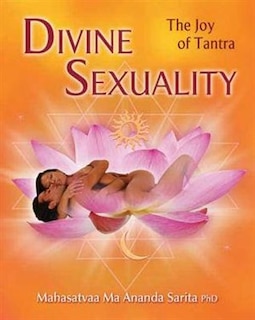 Divine Sexuality: The Joy of Tantra