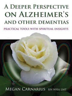 Front cover_A Deeper Perspective on Alzheimer's and other Dementias