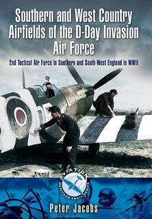 Front cover_Southern And West Country Airfields Of The D-day Invasion