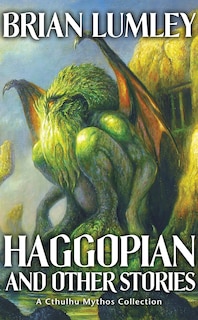 Haggopian and Other Stories: A Cthulhu Mythos Collection