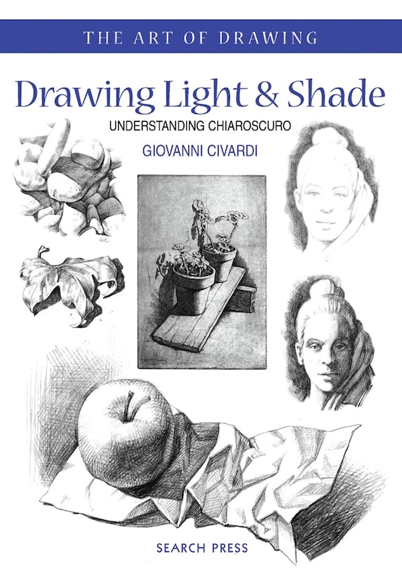 Front cover_Art Of Drawing: Drawing Light And Shade