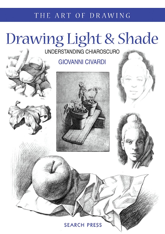 Art Of Drawing: Drawing Light And Shade: Understanding Chiaroscuro