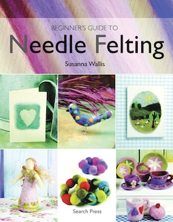 Front cover_Beginner's Guide to Needle Felting