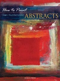 How To Paint: Abstracts