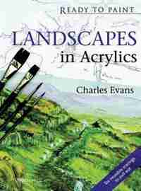 Landscapes in Acrylics de Charles Evans