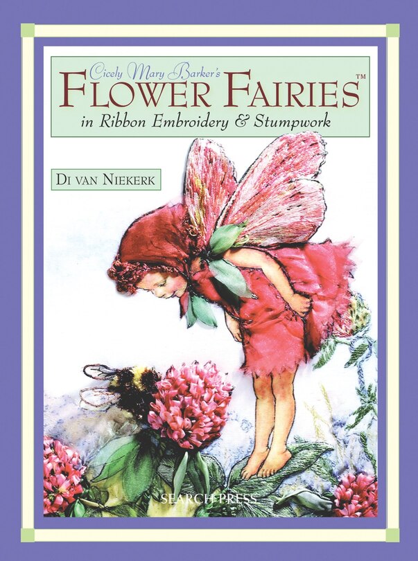 Front cover_Cicely Mary Barker's Flower Fairies in Ribbon Embroidery & Stumpwork