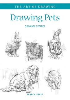 Art Of Drawing: Drawing Pets: Dogs, Cats, Horses And Other Animals