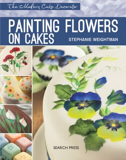 Front cover_Modern Cake Decorator: Painting Flowers On Cakes