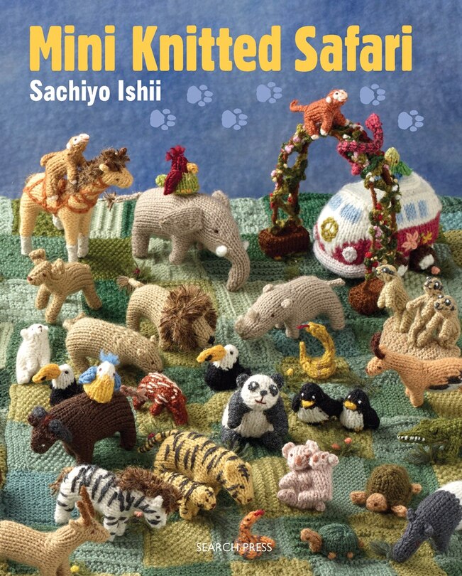 Mini Knitted Safari: 27 Tiny Animals To Knit