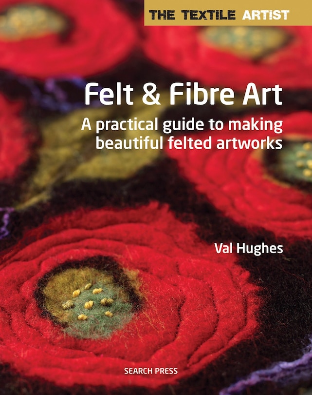 Front cover_Textile Artist: Felt & Fibre Art, The
