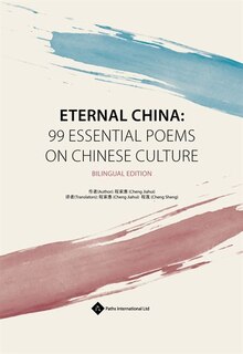 Front cover_Eternal China: 99 Essential Poems On Chinese Culture Bilingual Edition