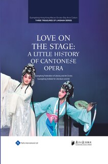 Front cover_Love On The Stage: A Little History Of Cantonese Opera
