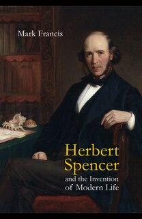 Front cover_Herbert Spencer and the Invention of Modern Life