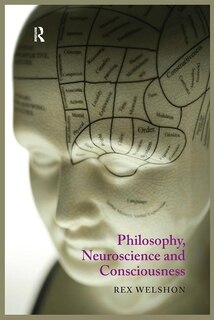 Front cover_Philosophy, Neuroscience And Consciousness