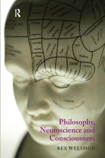 Front cover_Philosophy, Neuroscience And Consciousness