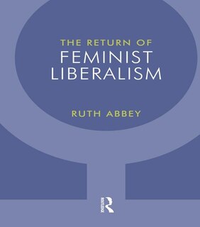 Front cover_The Return Of Feminist Liberalism