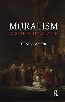 Moralism: A Study Of A Vice