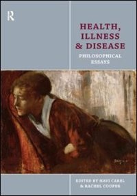 Health, Illness and Disease: Philosophical Essays