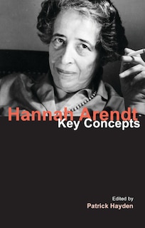 Hannah Arendt: Key Concepts