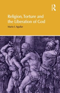 Couverture_Religion, Torture And The Liberation Of God