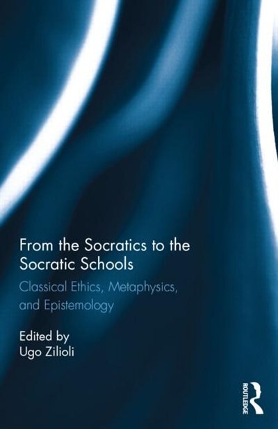Front cover_From The Socratics To The Socratic Schools