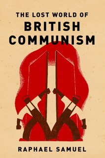 Front cover_The Lost World Of British Communism