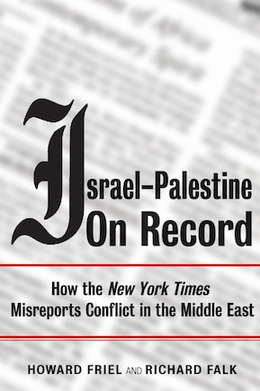 Israel-palestine On Record: How The New York Times Misreports Conflict In The Middle East