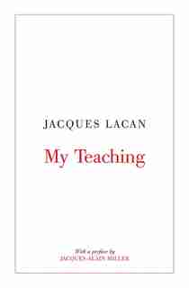 My Teaching by Jacques Lacan