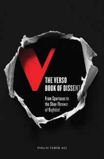 The Verso Book Of Dissent: From Spartacus To The Shoe-thrower Of Baghdad