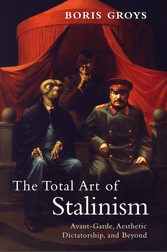 Front cover_The Total Art Of Stalinism