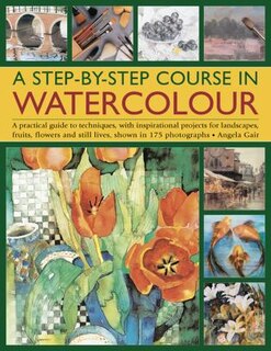 Front cover_A Step-By-Step Course In Watercolour