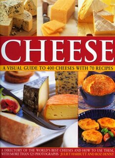 Couverture_Cheese: A Visual Guide to 400 Cheeses with 150 Recipes