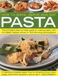 Front cover_How to Make, Serve and Eat Pasta