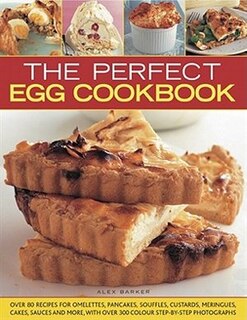 The Perfect Egg Cookbook: Get boiling, scrambling, poaching, whisking and baking