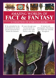 Amazing Worlds Of Fact & Fantasy: A Collection Of 8 Fabulous Books: Be Enthralled By The Truth Behind The Myths And The Historical Facts Behind The Fantasies; Learn Th