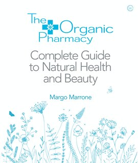 Front cover_The Organic Pharmacy Complete Guide To Natural Health And Beauty