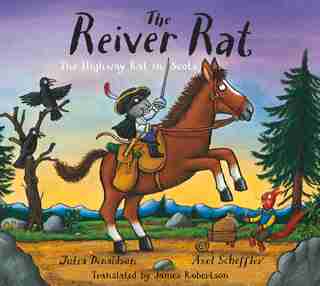 The Reiver Rat: The Highway Rat In Scots by Julia Donaldson