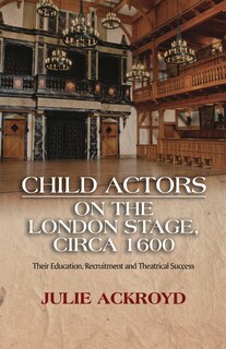 Front cover_Child Actors On The London Stage, Circa 1600