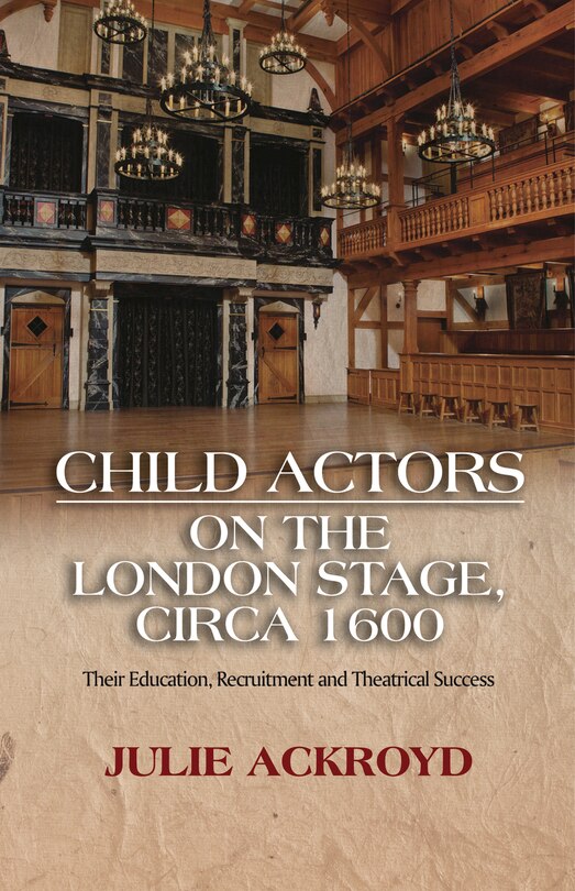 Front cover_Child Actors On The London Stage, Circa 1600
