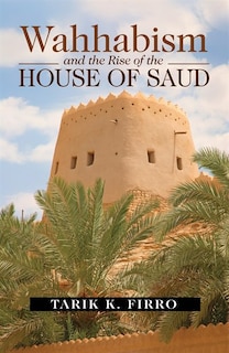 Front cover_Wahhabism And The Rise Of The House Of Saud