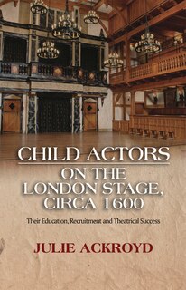 Front cover_Child Actors On The London Stage, Circa 1600