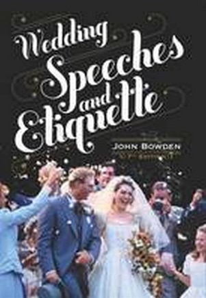 Wedding Speeches And Etiquette 7e