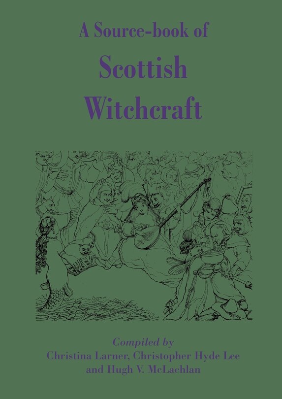 A Source-book Of Scottish Witchcraft